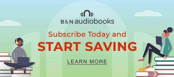 B&N Audiobooks | Subscribe Today and Start Saving - LEARN MORE