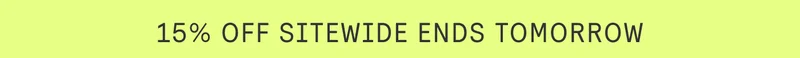 15% off sitewide ends tomorrow