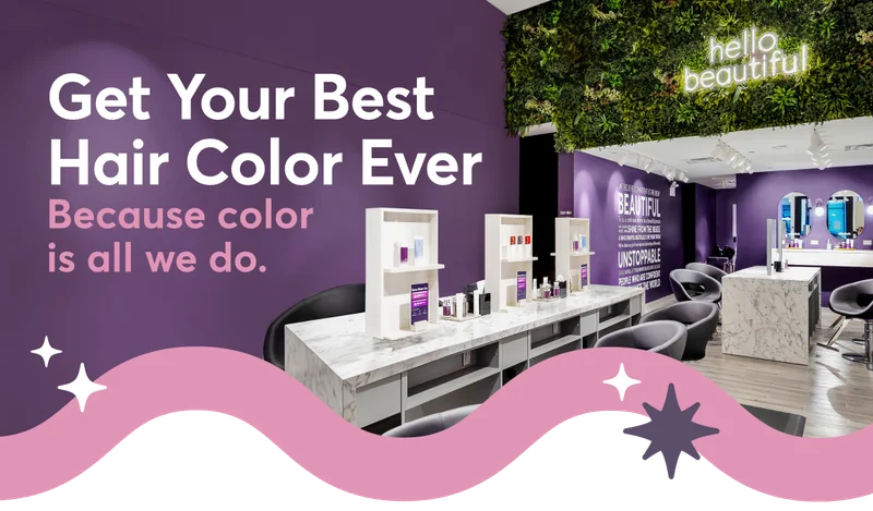 Get your best hair color ever because color is all we do.