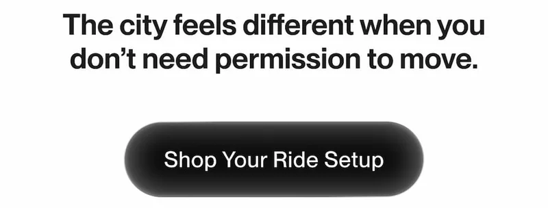 The city feels different when you don’t need permission to move. Shop Your Ride Setup.