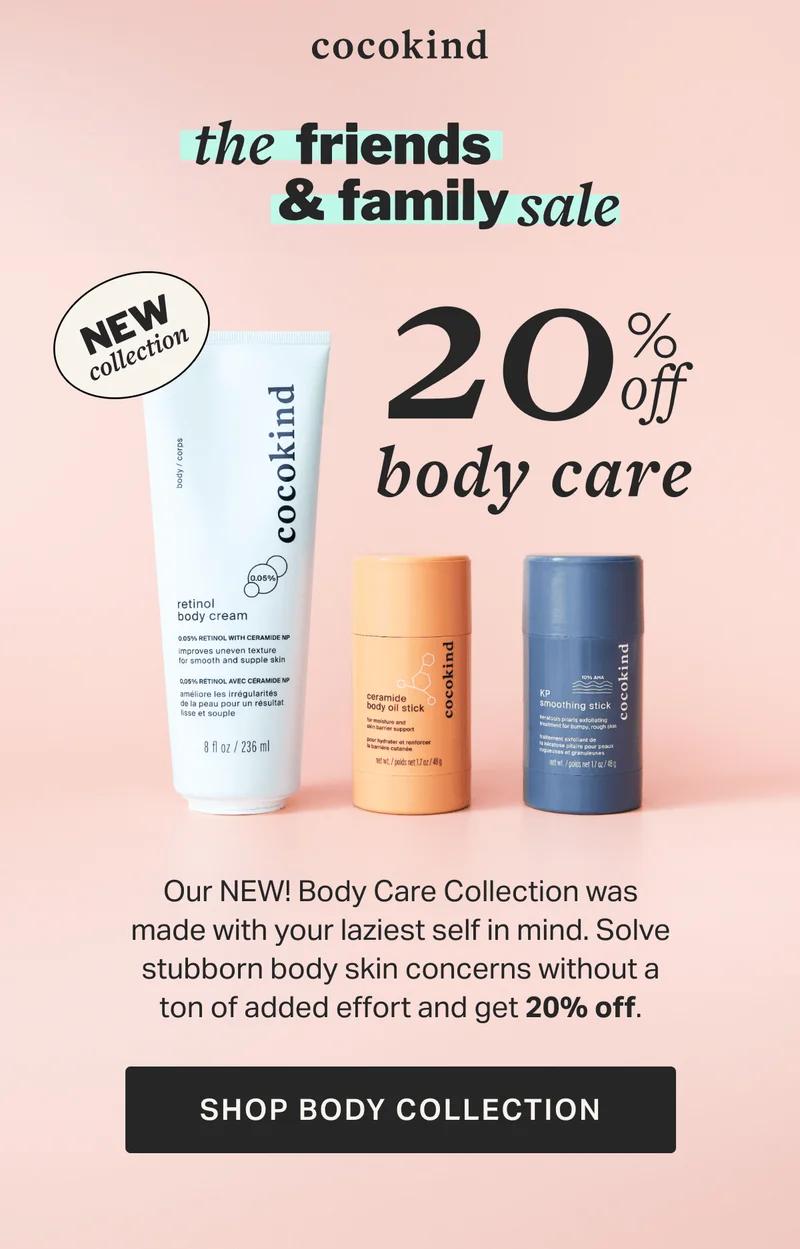 the friends & family sale 20% off body care SHOP BODY COLLECTION