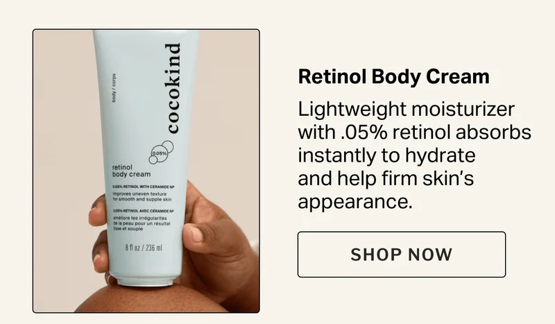 Retinol Body Cream&nbsp; Lightweight moisturizer with .05% retinol absorbs instantly to hydrate  and help firm skin’s appearance.