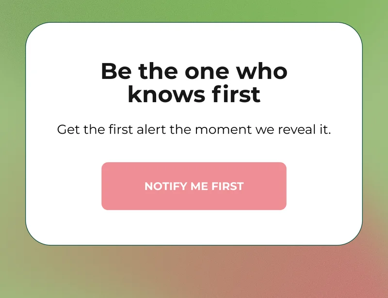 Be the one who knows first. Notify Me First.