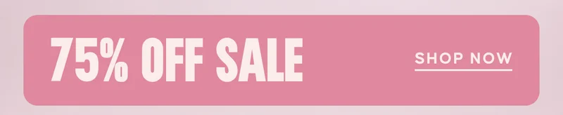 75% OFF SALE. Shop Now