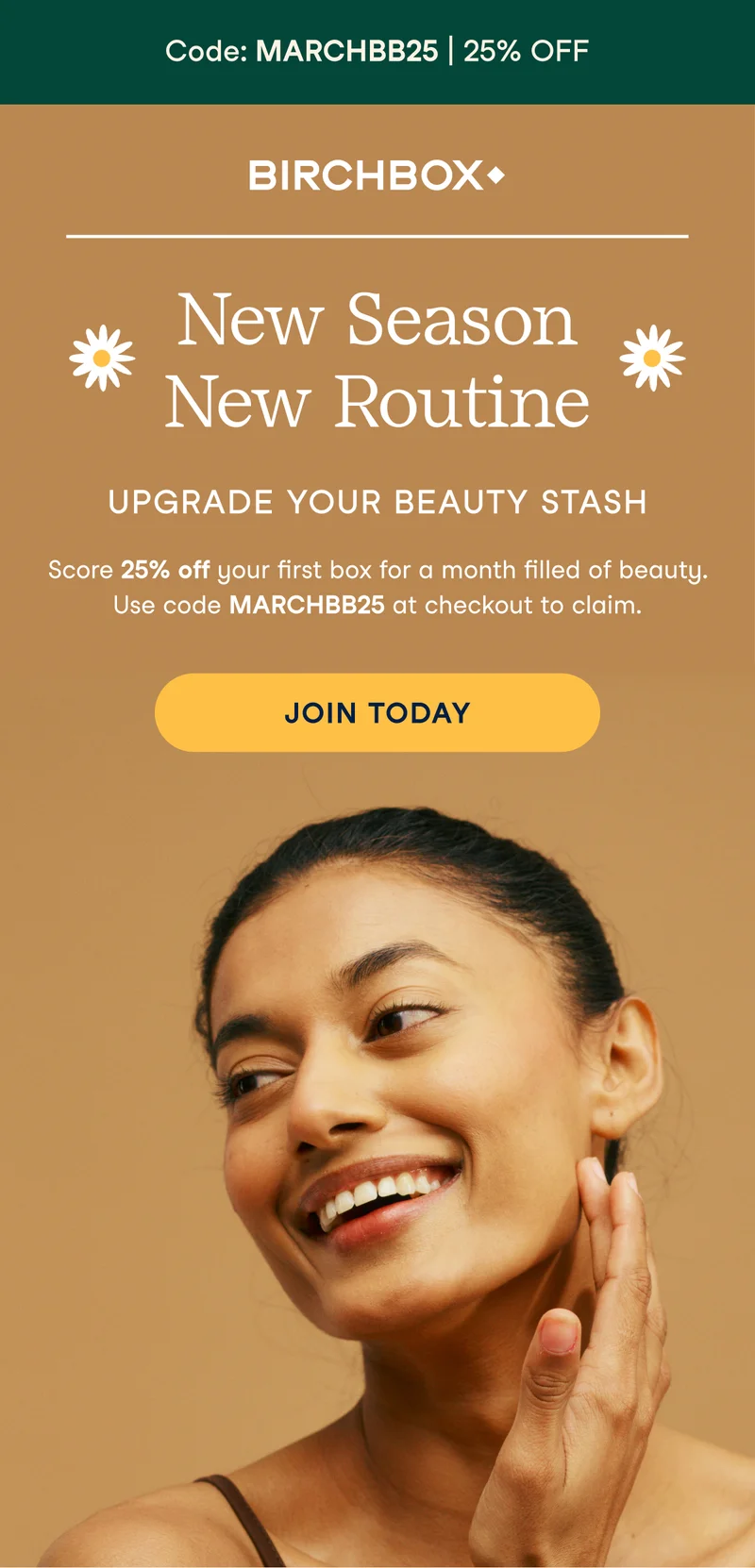 YES! Score 25% off your first box for a month filled of beauty. Use code discount code at checkout. YES! Score 25% off your first box for a month filled of beauty. Use code discount code at checkout.
