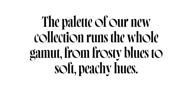 The palette of our new collection