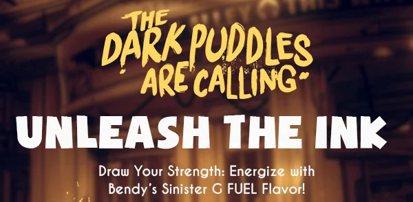THE DARK PUDDLES ARE CALLING. UNLEASH THE INK!