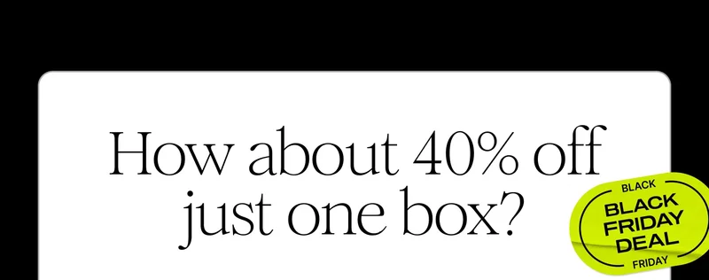 How about 40% off just one box?