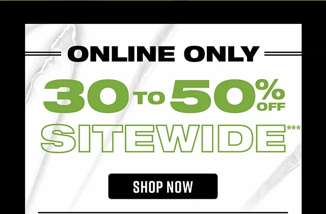 Online Only 30 to 50% Off Sitewide Shop Now