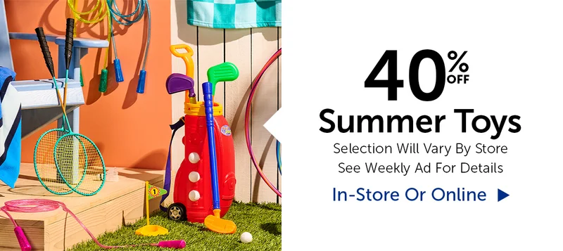 40% Off Summer Toys - Selection Will Vary By Store