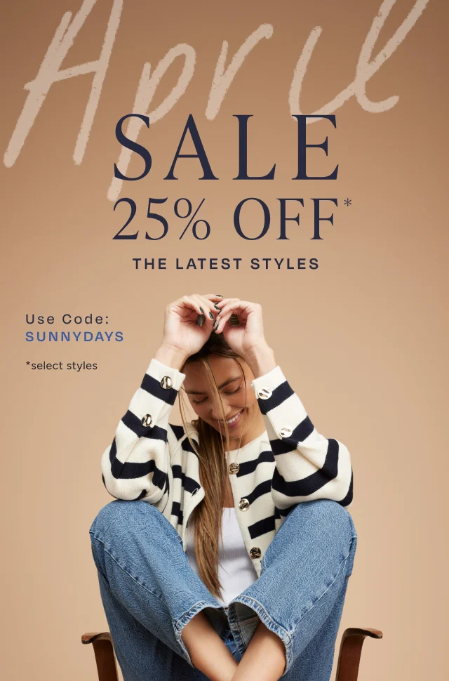 April Sale 25% Off Select Styles Use Code: discount code