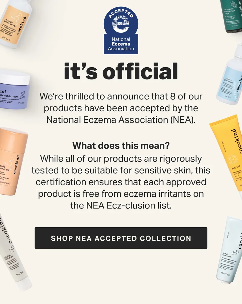 it’s official We’re thrilled to announce that 8 of our products have been accepted by the National Eczema Association (NEA).  What does this mean? While all of our products are rigorously tested to be suitable for sensitive skin, this certification ensures that each approved product is free from ingredients eczema irritants on the NEA Ecz-clusion list.