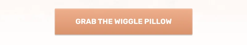 Grab The Wiggle Pillow