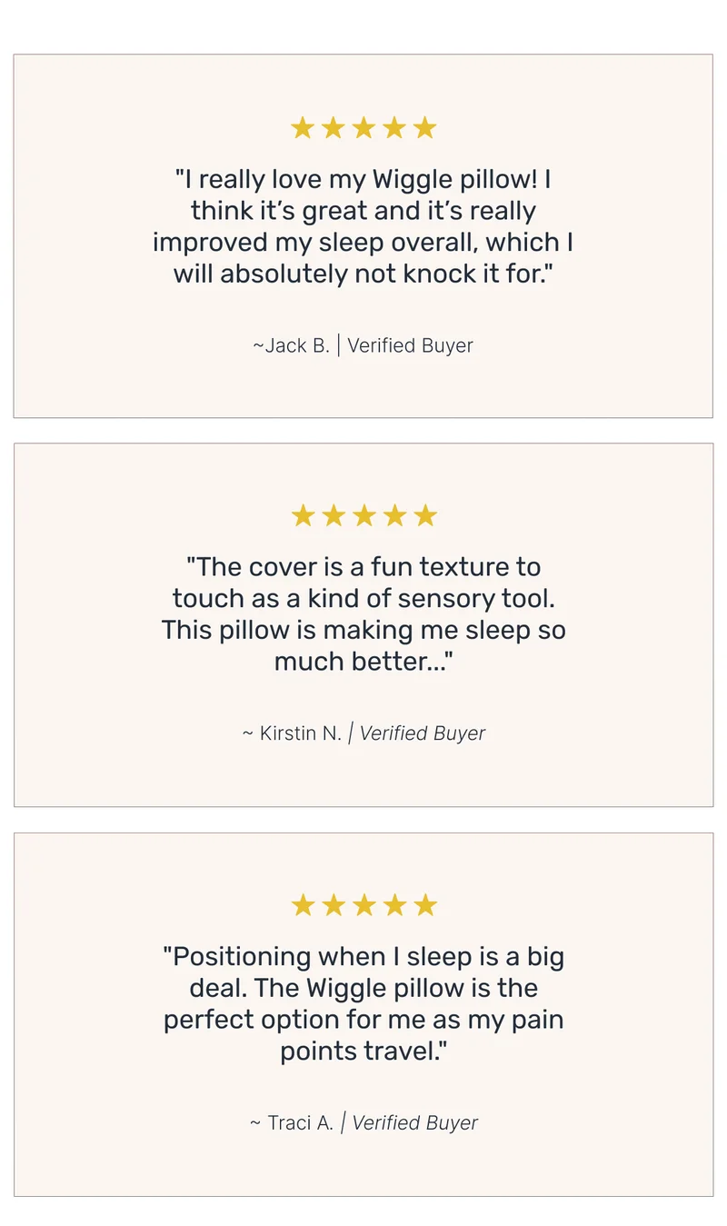 "I love my wiggle pillow... sensory tool that helps me sleep better"