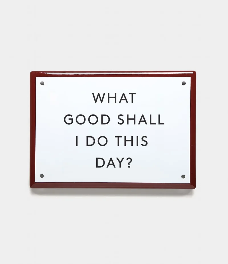 "What Good" Enamel Steel Sign
