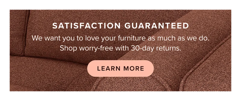 Satisfaction Guaranteed: Learn more about our 30-day satisfaction guarantee.