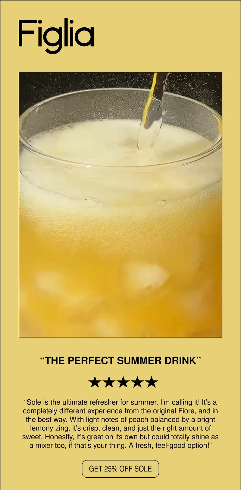 "THE PERFECT SUMMER DRINK" Shop 25% off SOLE.