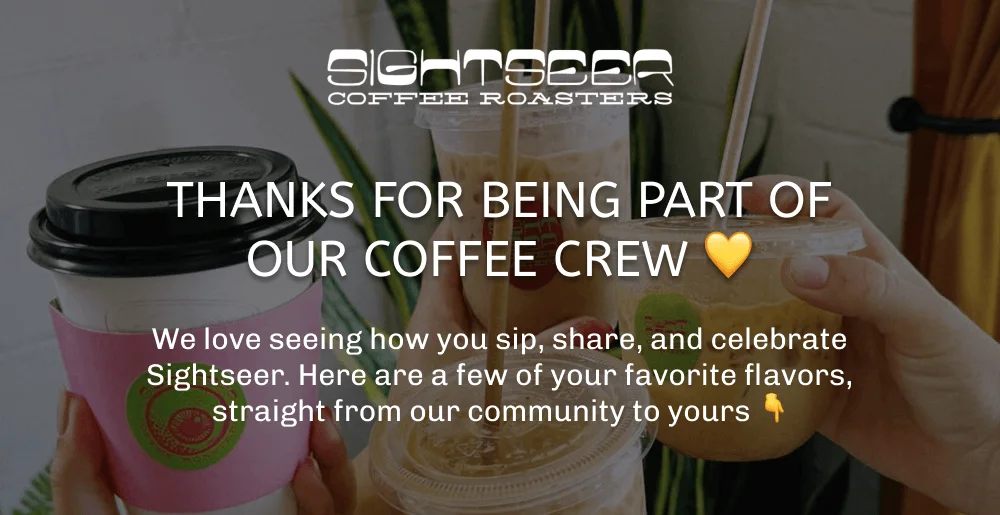 Thanks for Being Part of Our Coffee Crew 💛 We love seeing how you sip, share, and celebrate Sightseer. Here are a few of your favorite flavors, straight from our community to yours 👇