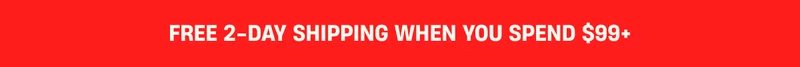 Free 2-Day Shipping When You Spend $99+