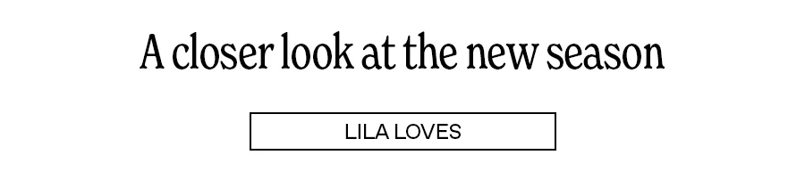 A closer look at the new season: Lila Loves
