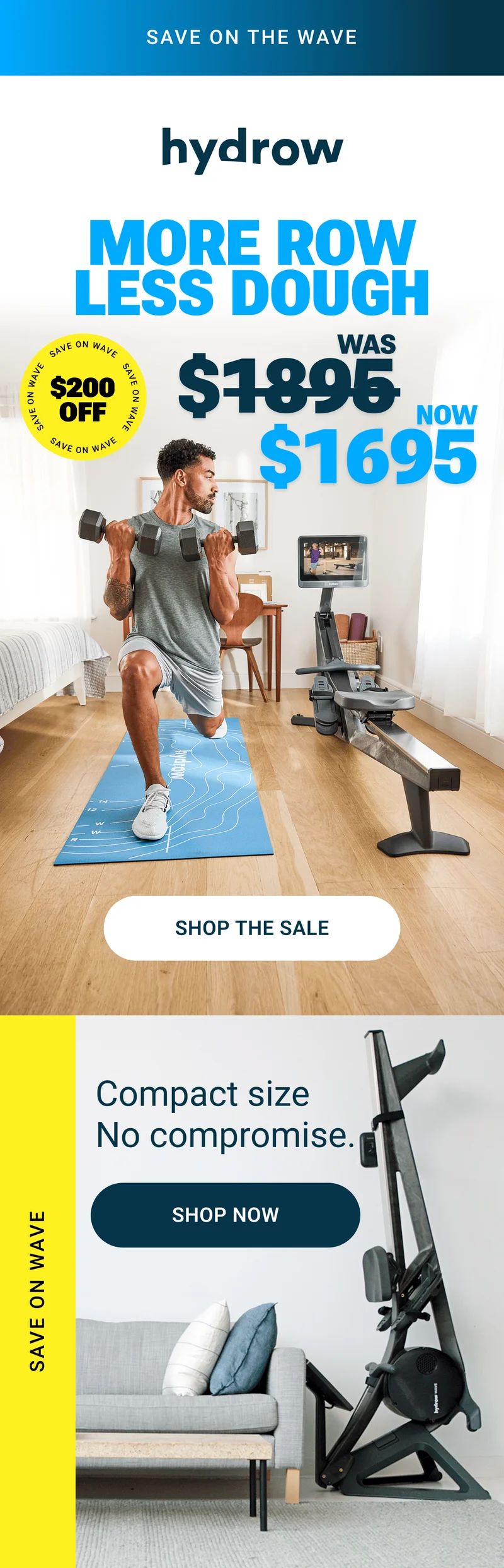 SAVE ON THE WAVE. MORE ROW, LESS DOUGH. Save $200. Was $1895, now $1695. Shop the Sale. Compact size. No compromise. Shop Now.