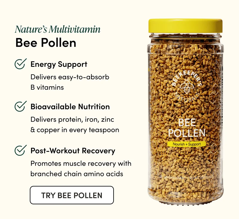 Nature’s Multivitamin Bee Pollen   Energy Support  Delivers easy-to-absorb B vitamins  Bioavailable Nutrition   Delivers protein, iron, zinc & copper in every teaspoon   Post-Workout Recovery   Promotes muscle recovery with branched chain amino acids