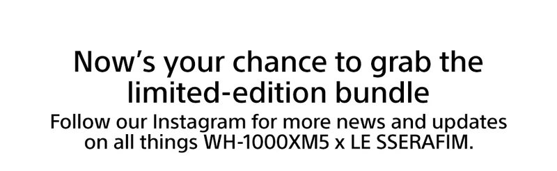 Elevate your sound with the WH-1000XM5 headphones and must-have LE SSERAFIM bundle.