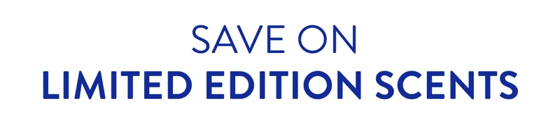 SAVE ON LIMITED EDITION SCENTS SAVE ON LIMITED EDITION SCENTS