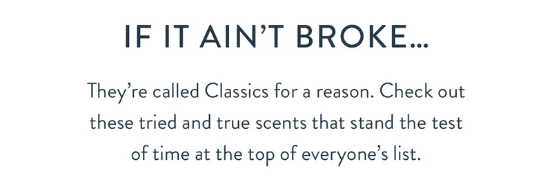 If It Ain’t Broke… | They’re called Classics for a reason. Check out these tried and true scents that stand the test of time at the top of everyone’s list.