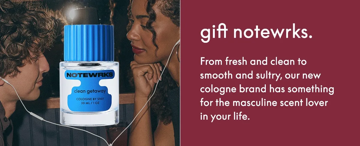gift notewrks. From fresh and clean to smooth and sultry, our new cologne brand has something for the masculine scent lover in your life.