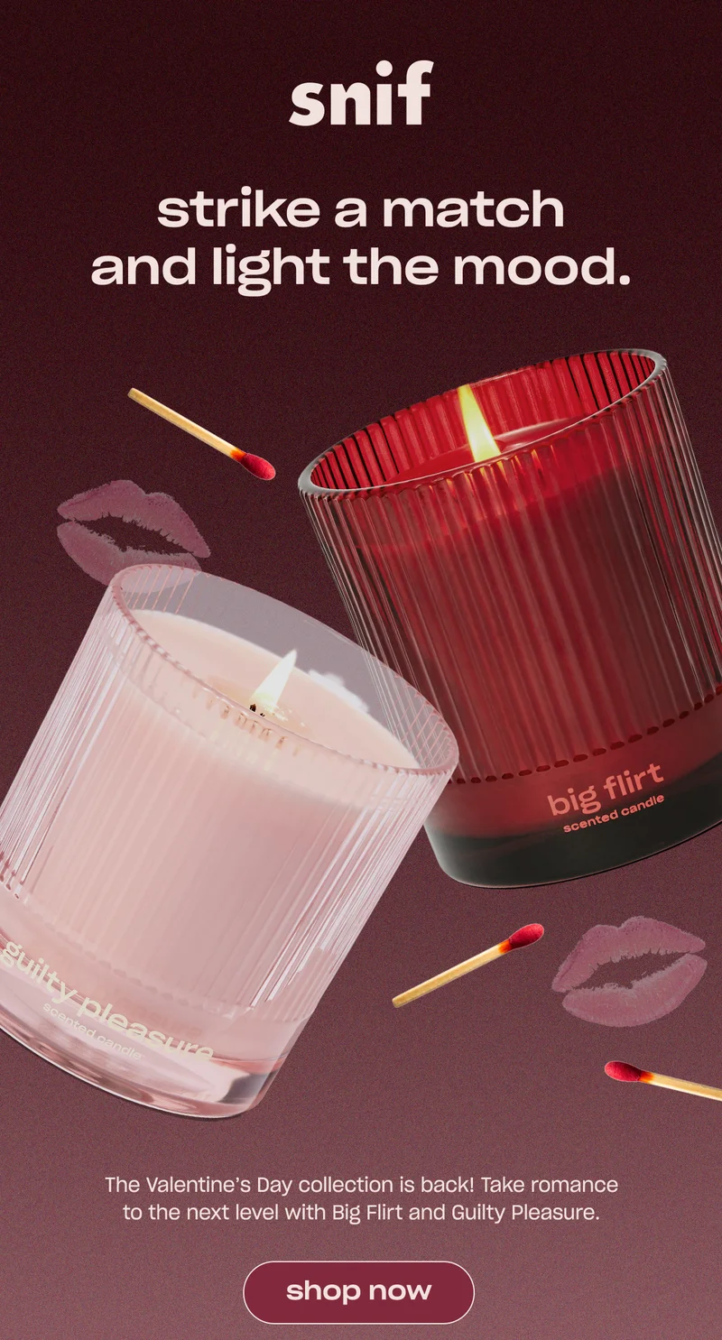 strike a match and light the mood. The Valentine’s Day collection is back! Take romance to the next level with Big Flirt and Guilty Pleasure.