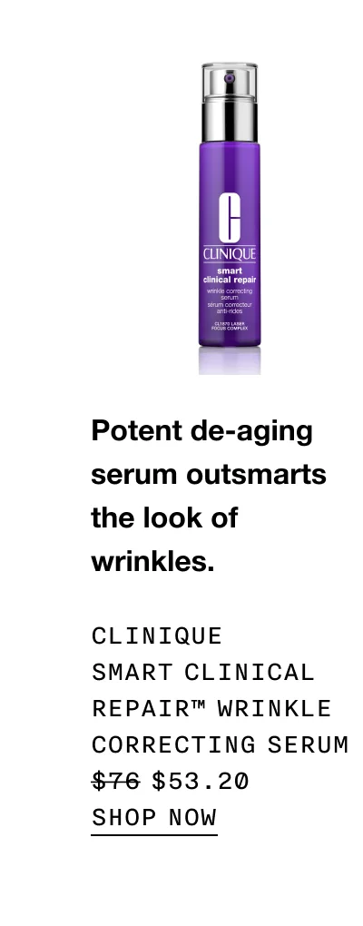 Potent de-aging serum outsmarts the look of wrinkles. Clinique smart clinical repair™ wrinkle correcting serum $53.20 | SHOP NOW