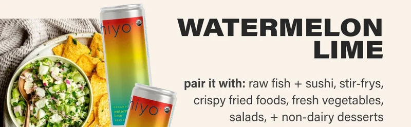 watermelon lime pair it with: raw fish + sushi, stir-frys, crispy fried foods, fresh vegetables, salads, + non-dairy desserts