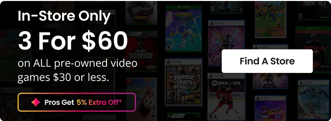 In-Store Only 3 For $60 on ALL pre-owned video games $30 or less. | Pros Get 5% Extra Off* | Find A Store