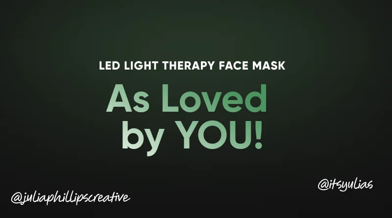 LED LIGHT THERAPY FACE MASK As Loved  by YOU!