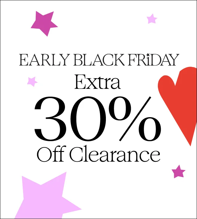 Early Black Friday: extra 30% off clearance.