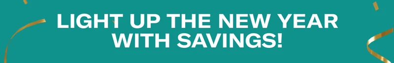 LIGHT UP THE NEW YEAR WITH SAVINGS!
