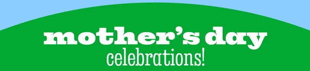 MOTHER'S DAY CELEBRATIONS