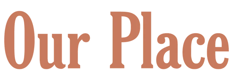 Our Place