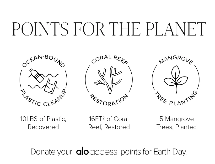 POINTS FOR THE PLANET DONATE YOUR ALO ACCESS POINTS BETWEEN NOW AND 5/22, AND WE'LL MATCH YOUR DONATION. DONATE YOUR POINTS