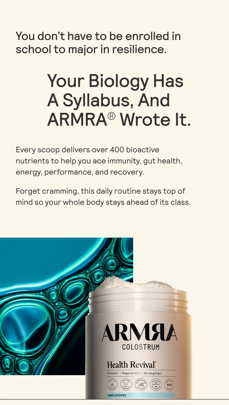 You don’t have to be enrolled in school to major in resilience. Your Biology Has A Syllabus, And ARMRA® Wrote It. Every scoop delivers over 400 bioactive nutrients to help you ace immunity, gut health, energy, performance, and recovery. Forget cramming, this daily routine stays top of mind so your whole body stays ahead of its class.