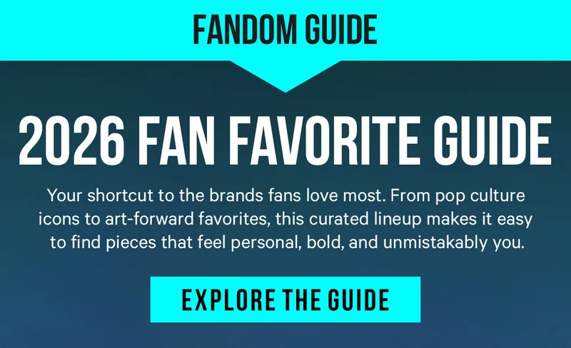 2026 Fan Favorite Guide: Your shortcut to the brands fans love most. From pop culture icons to art-forward favorites, this curated lineup makes it easy to find pieces that feel personal, bold, and unmistakably you