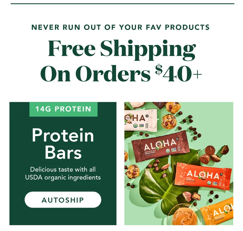 Free shipping on orders $40+! Add protein bars to your autoship!