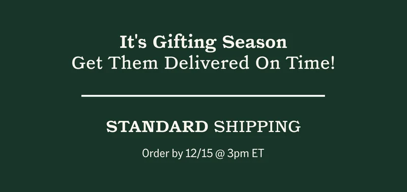It's Gifting Season. Get Them Delivered On Time! Order by 12/15 @3pm ET.