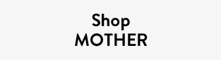 Shop MOTHER