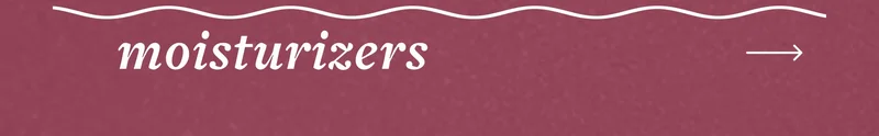 moisturizers