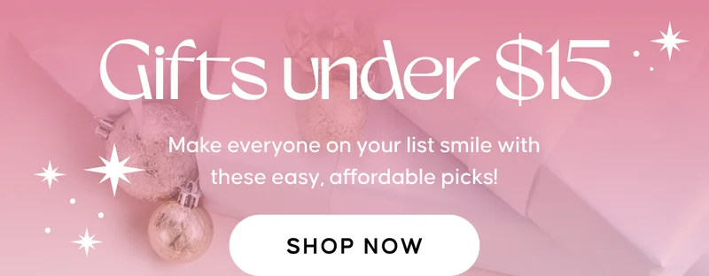Gifts under $15. Make everyone on your list smile with these easy, affordable picks! Shop Now