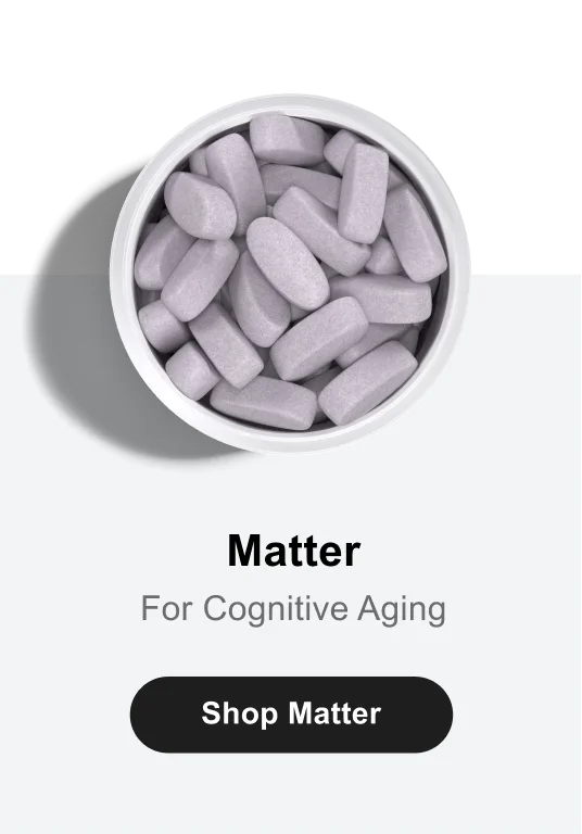 Matter | For Cognitive Aging | Shop Matter