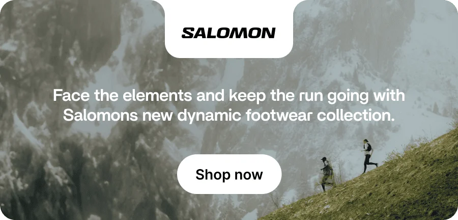 SALOMON: Face the elements and keep the run going with Salomons new dynamic footwear collection.
