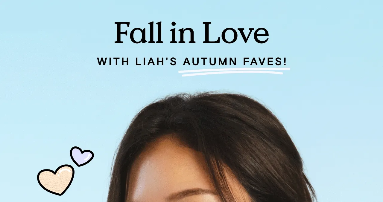 Fall in Love with Liah's Autumn faves!